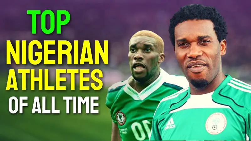 The Greatest Nigerian Athletes Of All Time