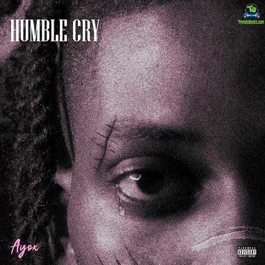 Ayox – humble cry download mp3