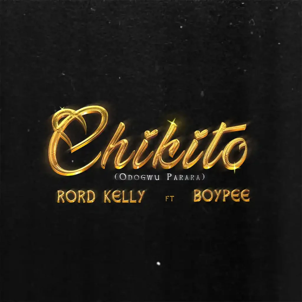 Rord kelly- Chikito ft Boypee